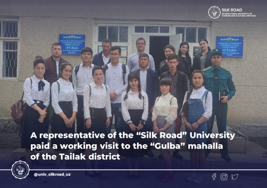 A representative of the “Silk Road” University paid a working visit to the “Gulba” mahalla of the Tailak district