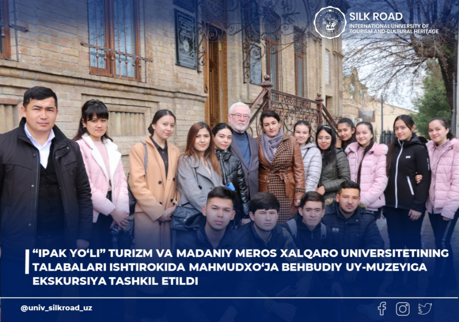 Students of the &quot;Silk Road&quot; International University of Tourism and Cultural Heritage visited the House-Museum of Mahmudhoja Bekhbudi