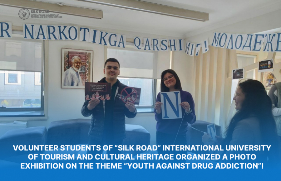 Volunteer students of “Silk Road” International University of Tourism and Cultural Heritage organized a photo exhibition on the theme “Youth against drug addiction”!