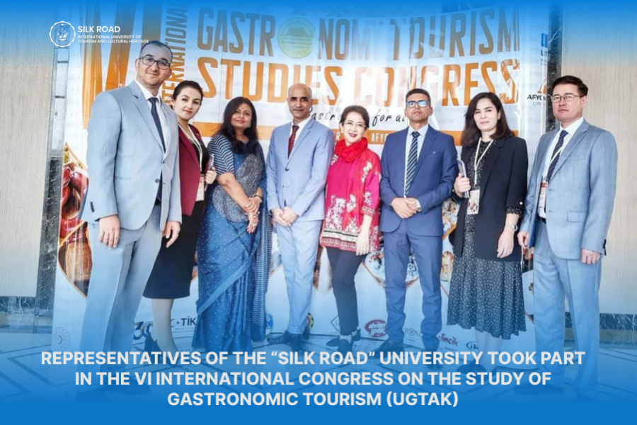 Representatives of the “Silk Road” University took part in the VI International Congress on the Study of Gastronomic Tourism (UGTAK)