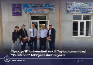 Представитель университета «Шелковый путь» с рабочим визитом посетил МСГ «Зарафшан» Тайлакского района