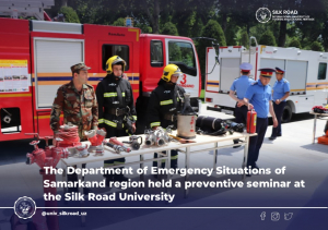 Управление по чрезвычайным ситуациям Самаркандской области провело профилактический семинар в университете «Шелковый путь»