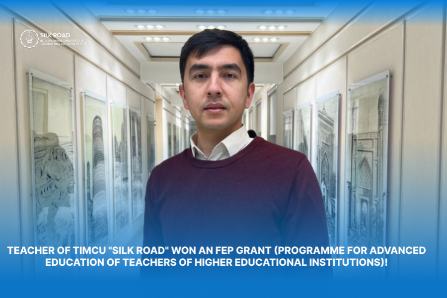 Teacher of TIMCU &quot;Silk Road&quot; won an FEP grant (Programme for Advanced Education of Teachers of Higher Educational Institutions)!