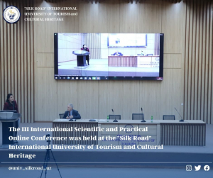 The III International Scientific and Practical Online Conference was held at the &quot;Silk Road&quot; International University of Tourism and Cultural Heritage