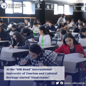 At the “Silk Road” International University of Tourism and Cultural Heritage started &quot;Final exams&quot;
