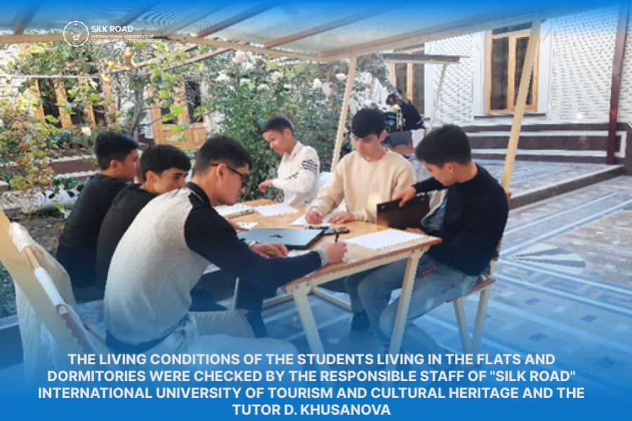 The living conditions of the students living in the Flats and Dormitories were checked by the responsible staff of &quot;Silk Road&quot; International University of Tourism and Cultural Heritage and the tutor D. Khusanova