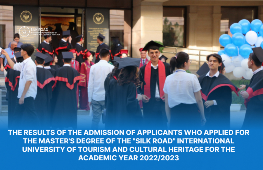 The results of the admission of applicants who applied for the master&#039;s degree of the &quot;Silk Road&quot; International University of Tourism and Cultural Heritage for the academic year 2022/2023
