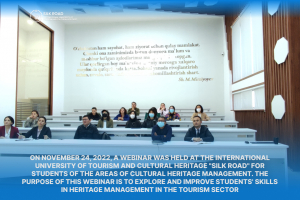 On November 24, 2022, a webinar was held at the International University of Tourism and Cultural Heritage &quot;Silk Road&quot; for students of the areas of Cultural Heritage Management.