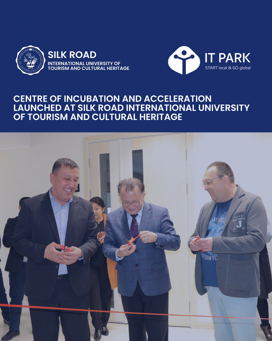 Centre of Incubation and Acceleration launched at &quot;Silk Road&quot; International University of Tourism and Cultural Heritage