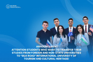 Attention students who want to transfer their studies from foreign and non-state universities to &quot;Silk Road&quot; International University of Tourism and Cultural Heritage!